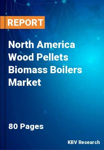 North America Wood Pellets Biomass Boilers Market