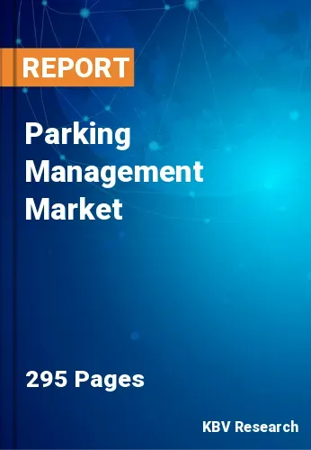 Parking Management Market Size, Share & Forecast by 2028
