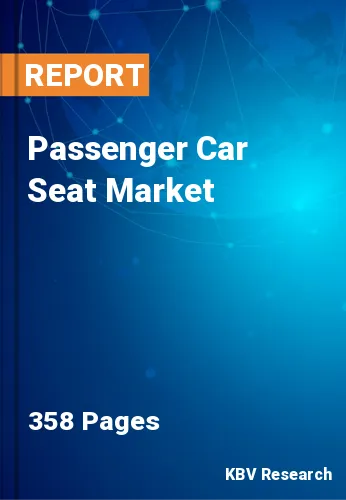 Passenger Car Seat Market Size, Share & Analysis, 2023-2030