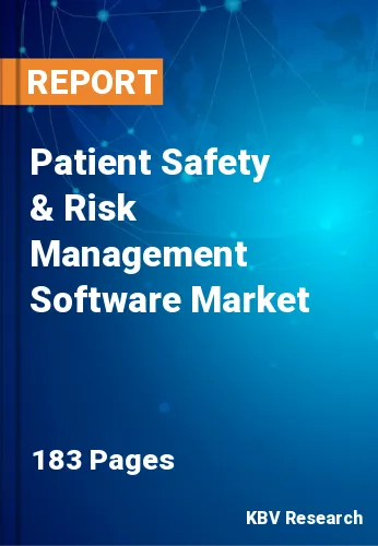 Patient Safety & Risk Management Software Market