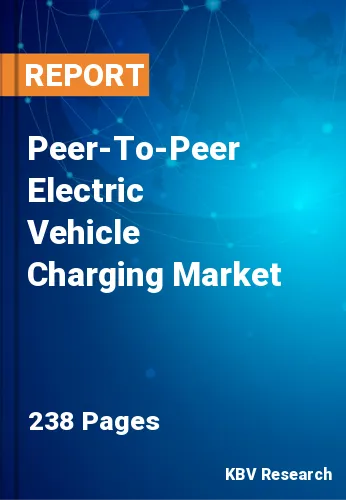 Peer-To-Peer Electric Vehicle Charging Market
