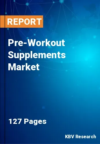 Pre-Workout Supplements Market Size, Share & Forecast 2020-2026