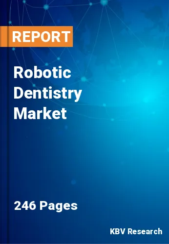 Robotic Dentistry Market Size & Global Industry Report 2030