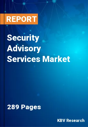 Security Advisory Services Market Size & Forecast, 2030