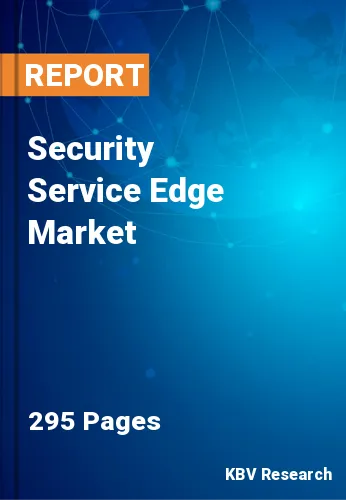 Security Service Edge Market Size, Share & Analysis to 2030