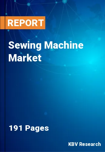 Sewing Machine Market Size & Industry Forecast by 2022-2028