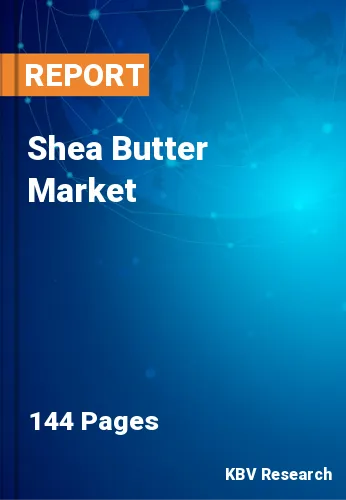 Shea Butter Market Size, Share & Industry Growth to 2022-2028