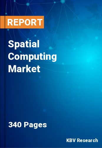 Spatial Computing Market Size, Share & Forecast by 2023-2030