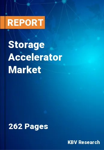 Storage Accelerator Market Size, Share & Analysis 2022-2028