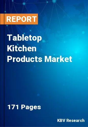 Tabletop Kitchen Products Market Size & Industry Trends, 2027