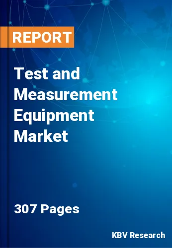 Test and Measurement Equipment Market Size & Forecast, 2030