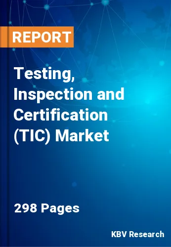 Testing, Inspection and Certification (TIC) Market Size, Share to 2030