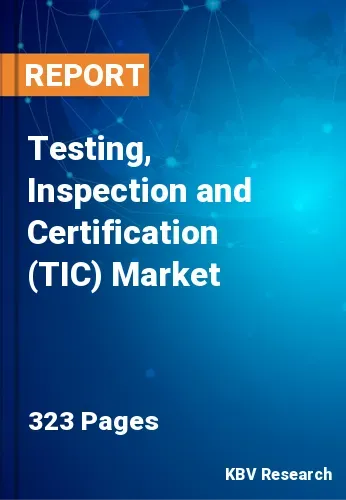 Testing, Inspection and Certification (TIC) Market