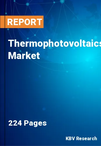 Thermophotovoltaics Market Size, Share & Analysis 2023-2030