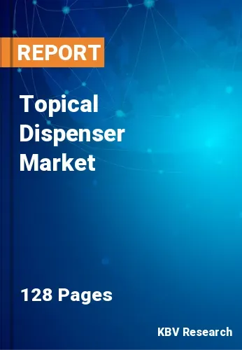 Topical Dispenser Market Size, Growth & Forecast 2020-2026