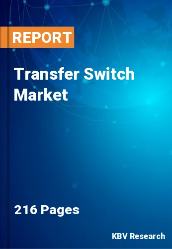 Transfer Switch Market Size, Share & Trends Forecast 2028