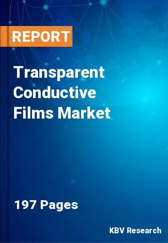Transparent Conductive Films Market Size, Forecast to 2028