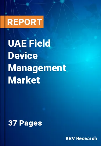 UAE Field Device Management Market Size & Forecast 2019-2025