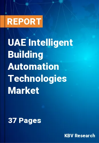 UAE Intelligent Building Automation Technologies Market Size & Forecast 2019-2025