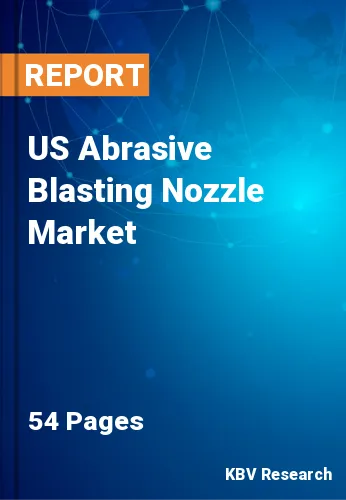 US Abrasive Blasting Nozzle Market Size, Share | 2030