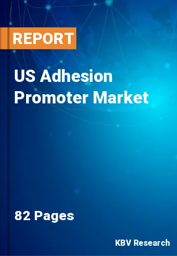 US Adhesion Promoter Market Size & Industry Analysis 2030