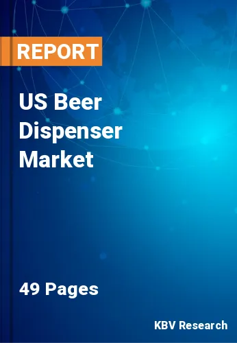 US Beer Dispenser Market Size, Growth | Report - 2030