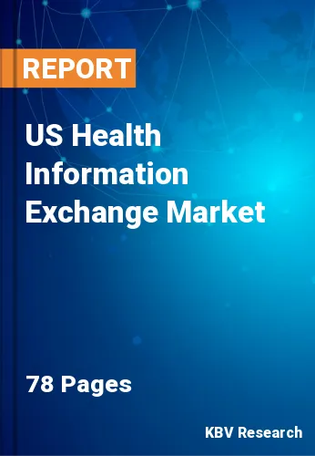 US Health Information Exchange Market Size, Growth to 2030