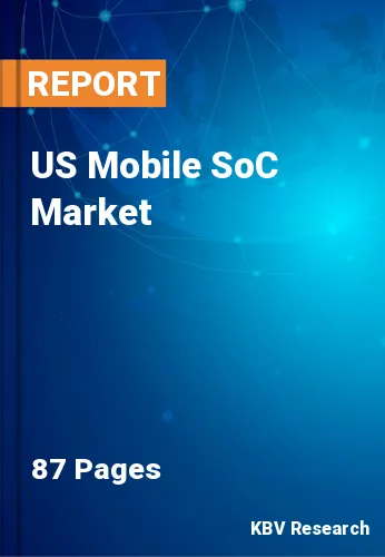 US Mobile SoC Market Size & Demand Growth Analysis to 2030
