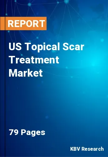 US Topical Scar Treatment Market Size & Forecast 2030