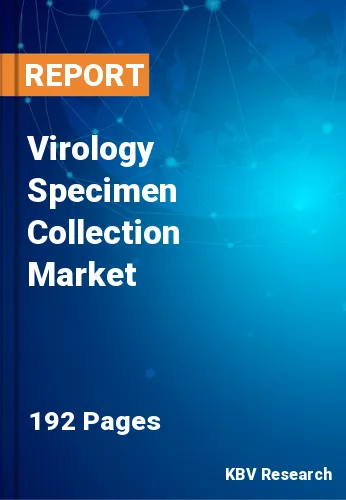 Virology Specimen Collection Market Size & Growth by 2027