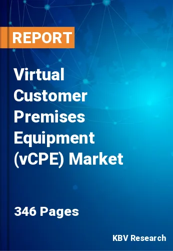 Virtual Customer Premises Equipment (vCPE) Market
