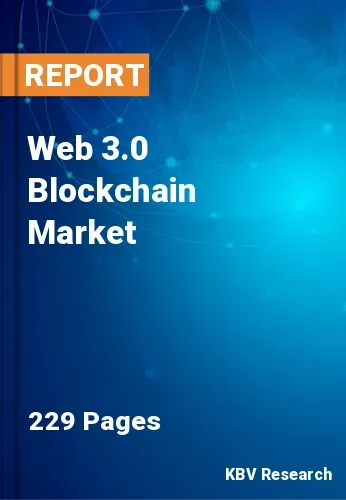 Web 3.0 Blockchain Market Size, Industry Trends to 2022-2028