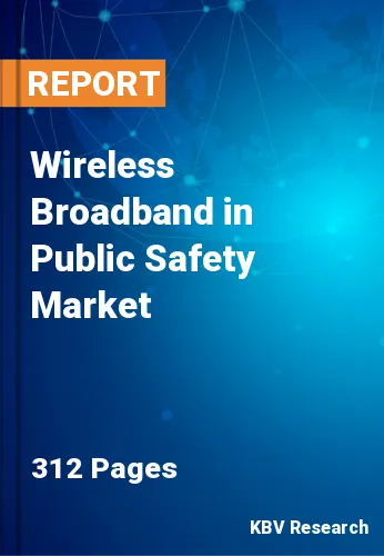 Wireless Broadband in Public Safety Market Size & Share, 2028
