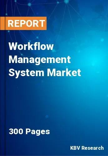 Workflow Management System Market Size & Demand to 2022-2028